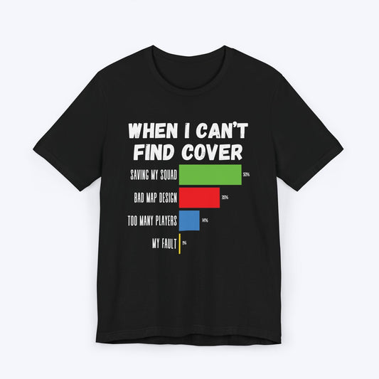 T-Shirt Black / S When I Can't Find Cover Gamer T-shirt