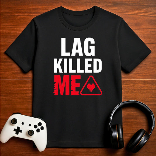 T-Shirt Black / S When Lag Strikes T-shirt