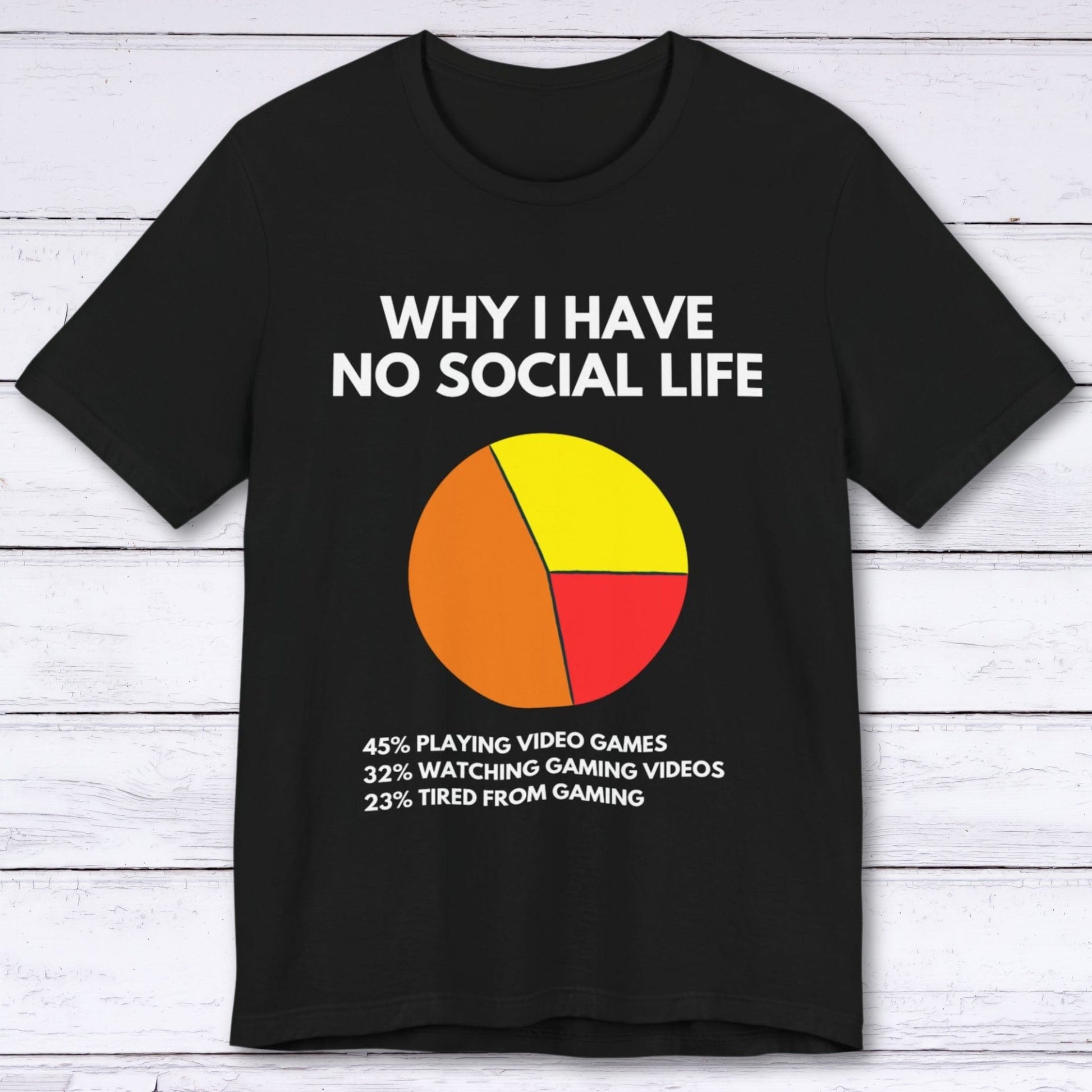 T-Shirt Black / S Why I Have No Social Life T-shirt