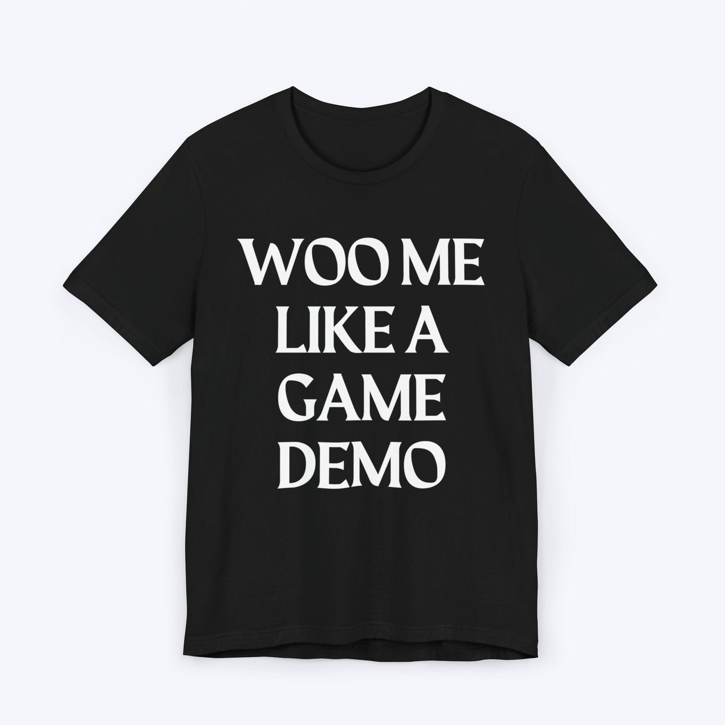 T-Shirt Black / S Woo Me Like A Game Demo T-shirt