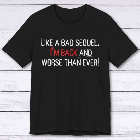 T-Shirt Black / S Worse Than Ever "Bad Sequel" T-shirt