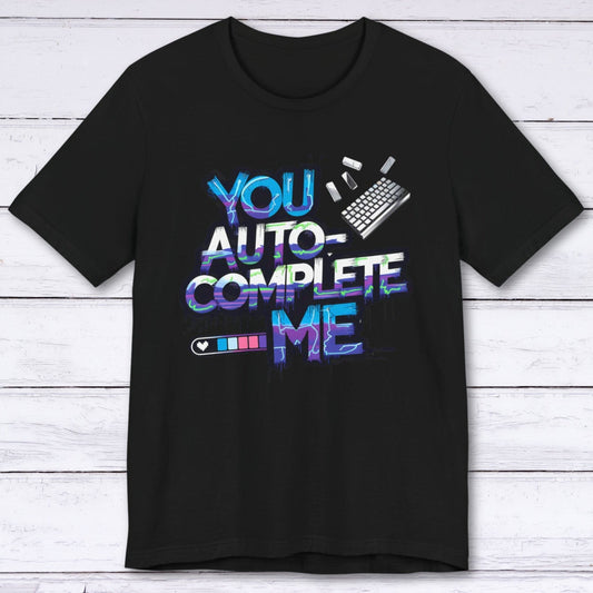 T-Shirt Black / S You Auto-Complete Me T-shirt