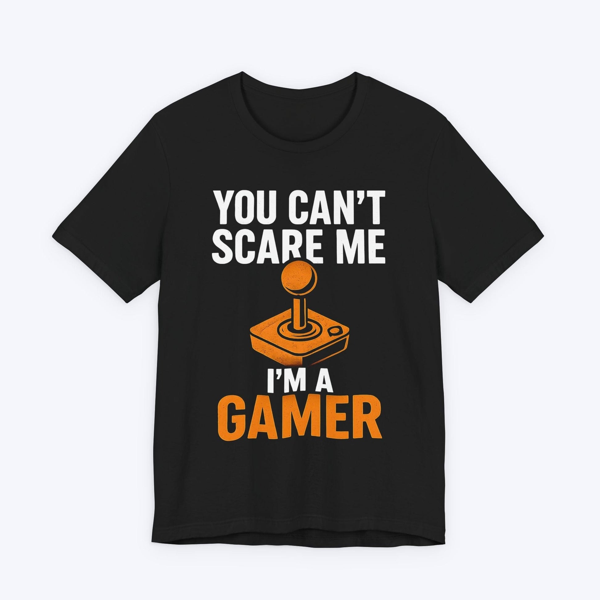 T-Shirt Black / S You Can't Scare Me Gaming T-shirt