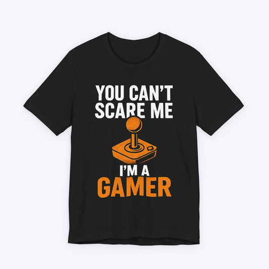 T-Shirt Black / S You Can't Scare Me Gaming T-shirt
