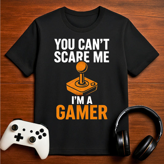 T-Shirt Black / S You Can't Scare Me Gaming T-shirt