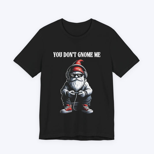 T-Shirt Black / S You Don't Gnome Me T-shirt