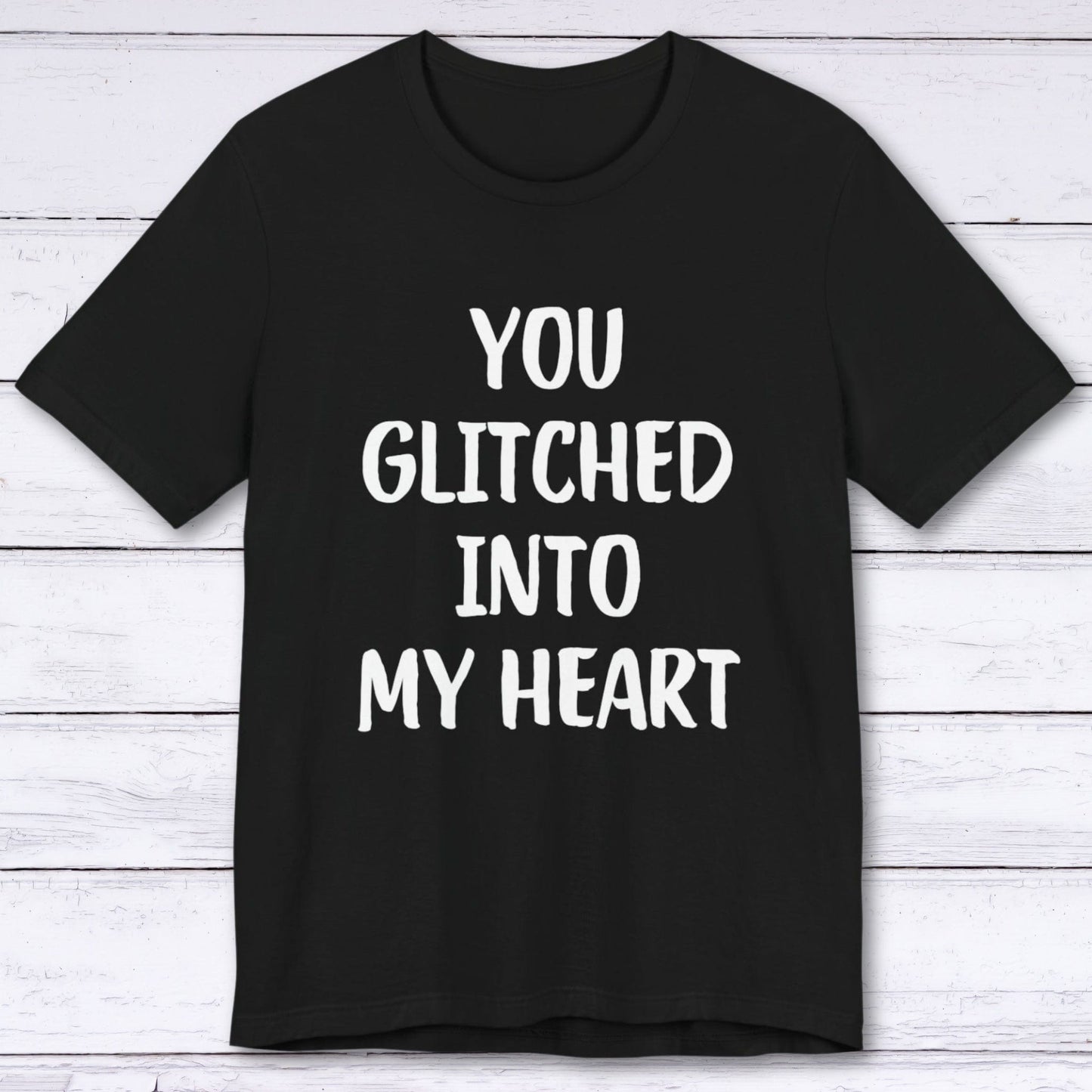 T-Shirt Black / S You Glitched Into My Heart T-shirt