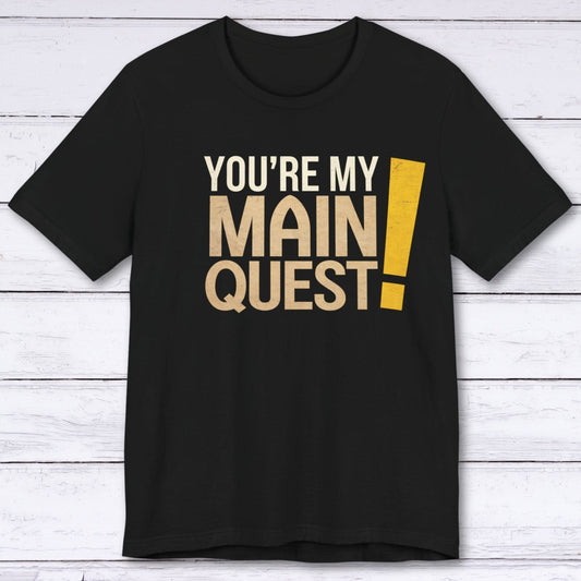 T-Shirt Black / S You're My Main Quest T-shirt