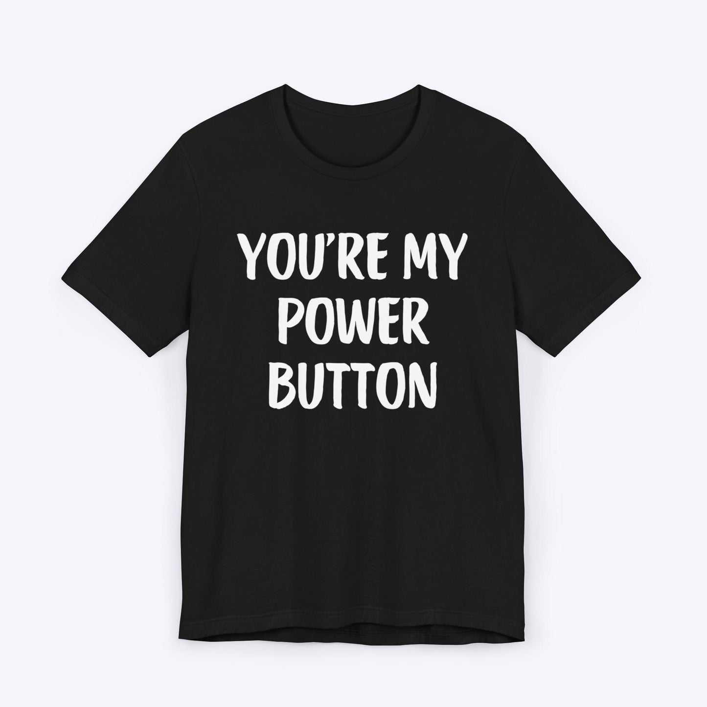 T-Shirt Black / S You're My Power Button T-shirt