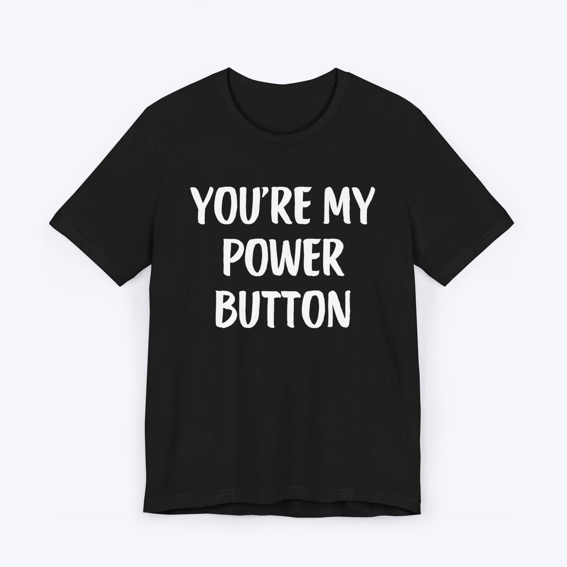 T-Shirt Black / S You're My Power Button T-shirt