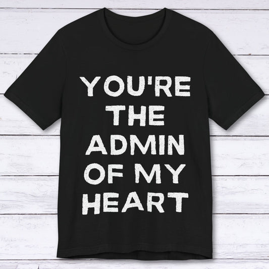 T-Shirt Black / S You're The Admin Of My Heart T-shirt