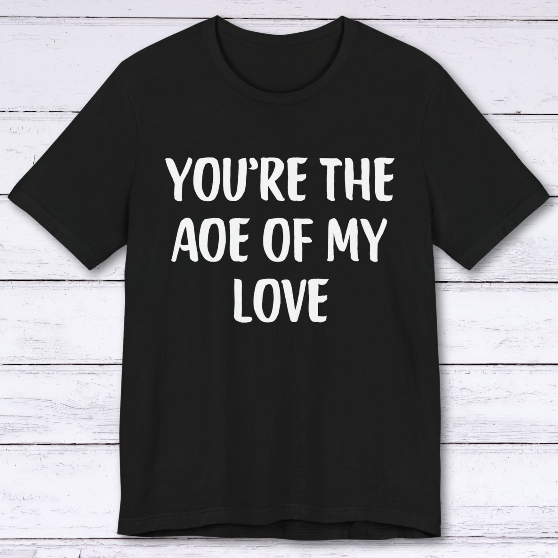 T-Shirt Black / S You're The AOE Of My Love T-shirt