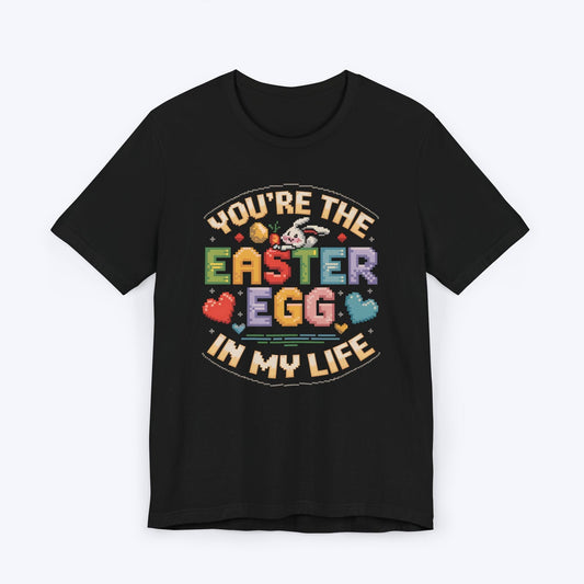 T-Shirt Black / S You're The Easter Egg In My Life T-shirt