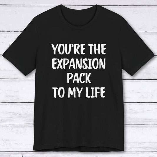 T-Shirt Black / S You're The Expansion Pack To My Life T-shirt