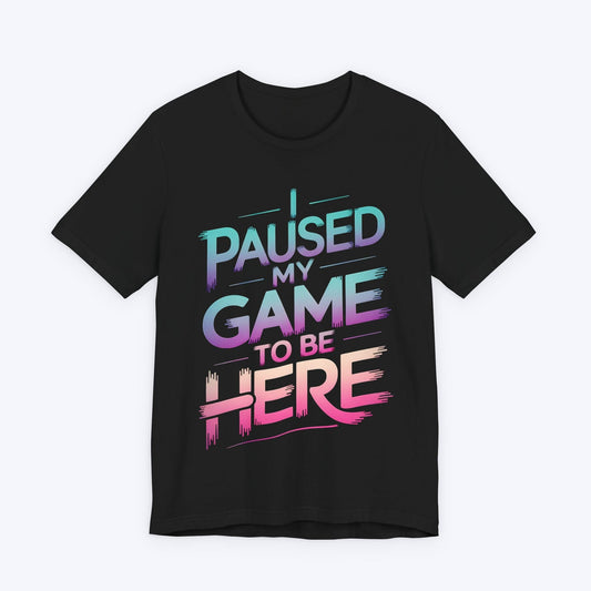 T-Shirt Black / S You’re Welcome, I Paused T-shirt