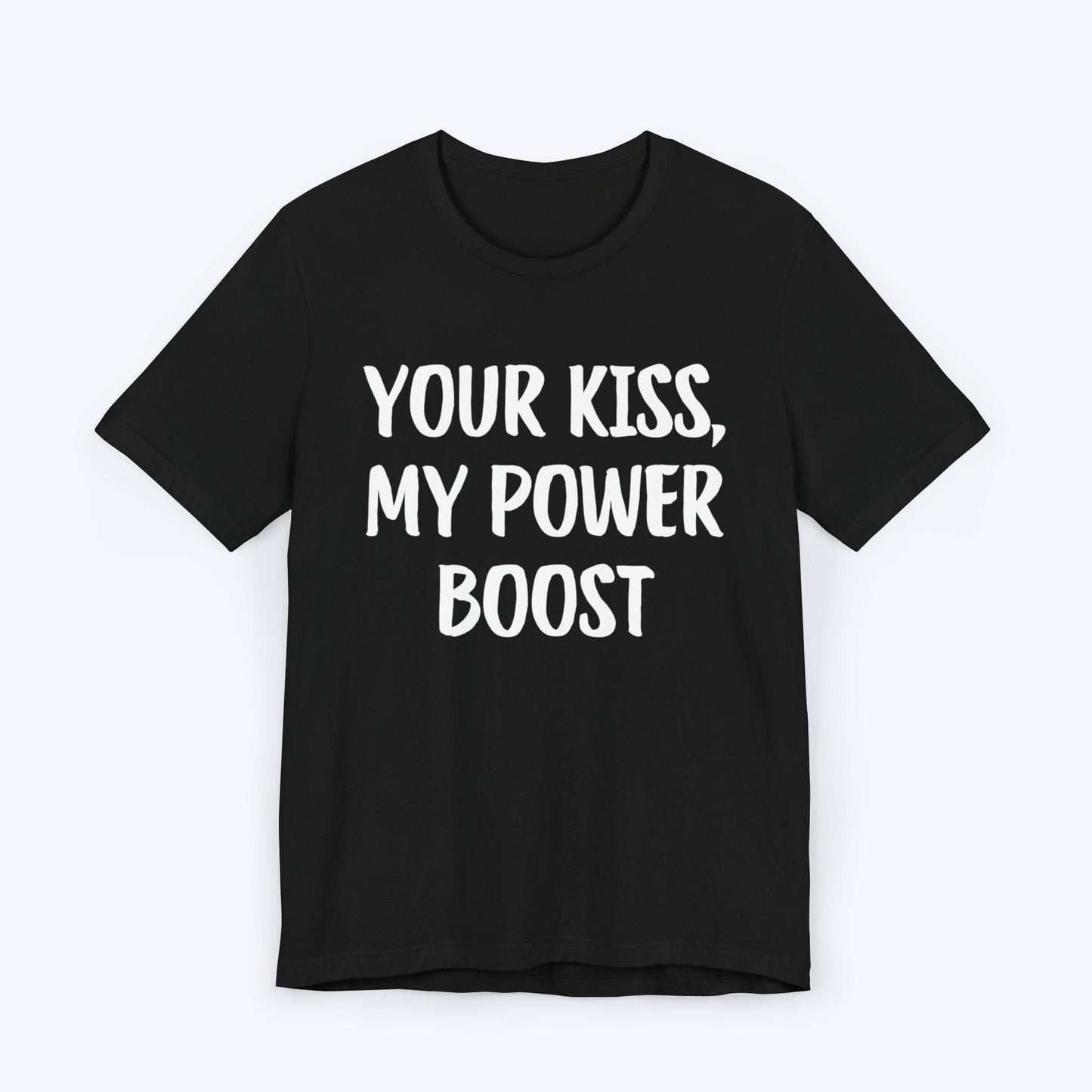 T-Shirt Black / S Your Kiss, My Power Boost T-shirt