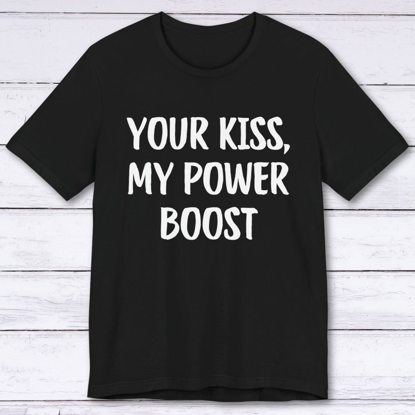 T-Shirt Black / S Your Kiss, My Power Boost T-shirt