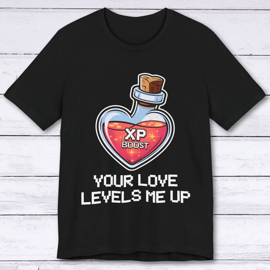 T-Shirt Black / S Your Love Levels Me Up T-shirt