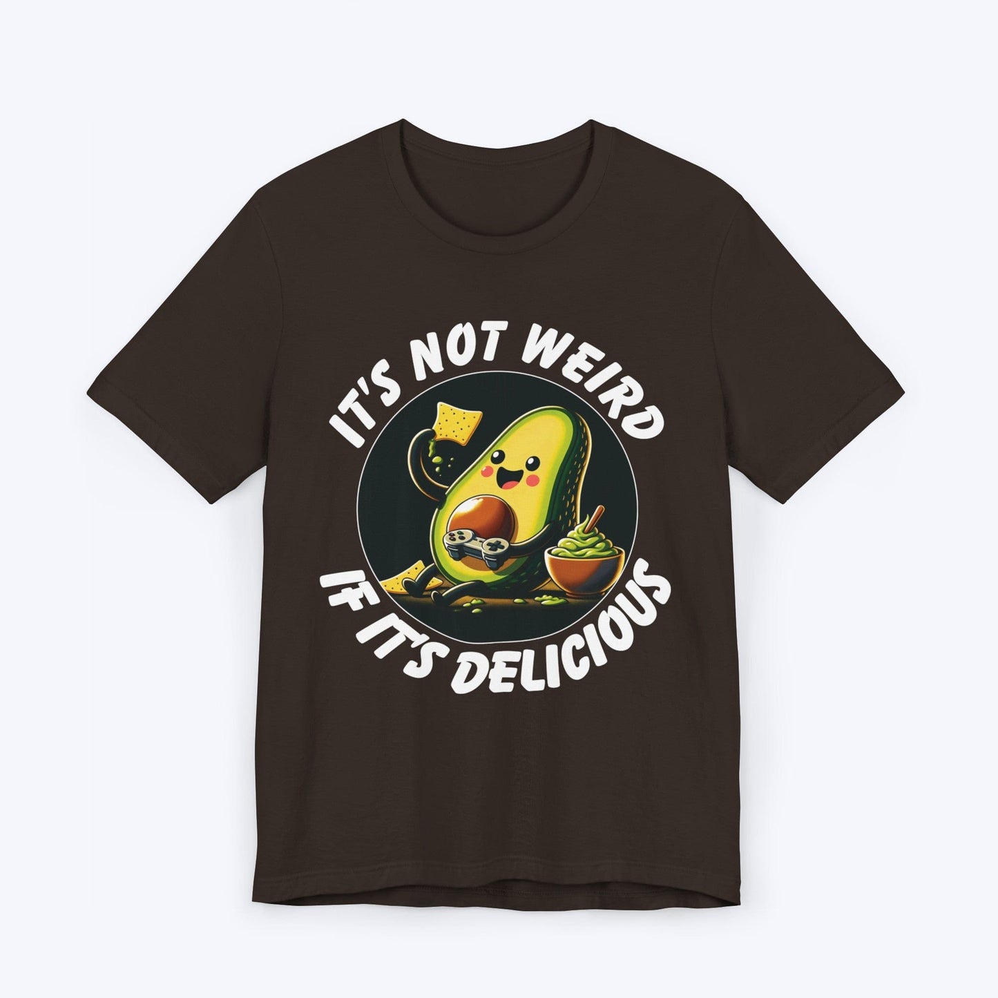 T-Shirt Brown / S It's Not Weird If It's Delicious Avocado T-shirt