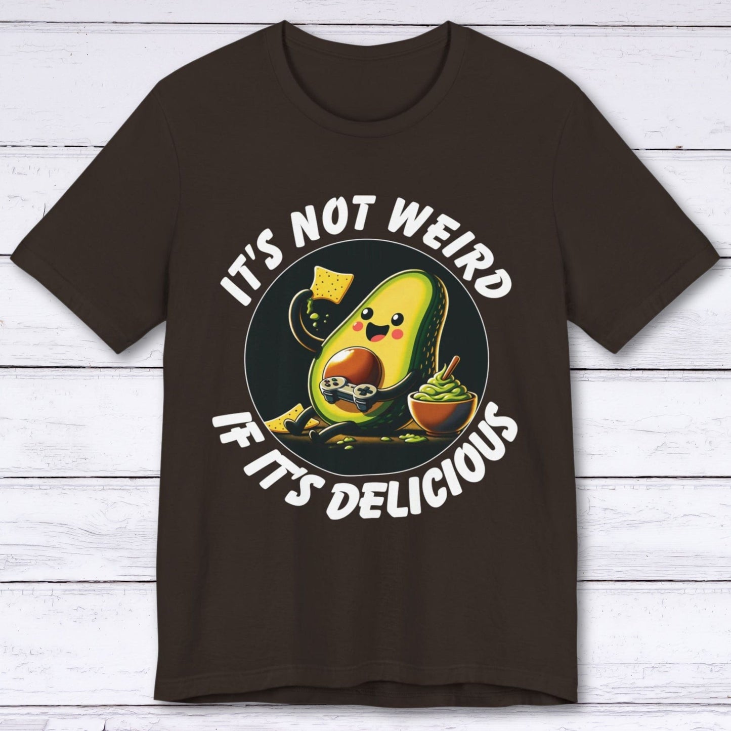 T-Shirt Brown / S It's Not Weird If It's Delicious Avocado T-shirt