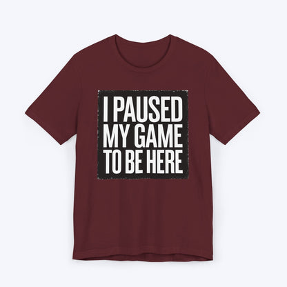 T-Shirt Copy of Game Paused, Attitude Unchanged T-shirt