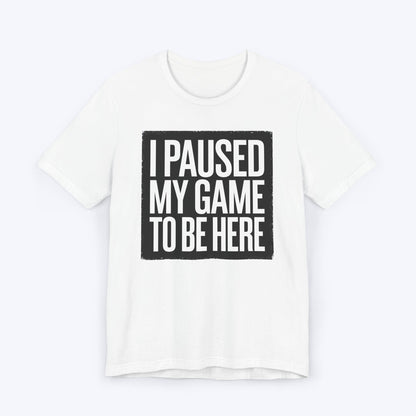 T-Shirt Copy of Game Paused, Attitude Unchanged T-shirt