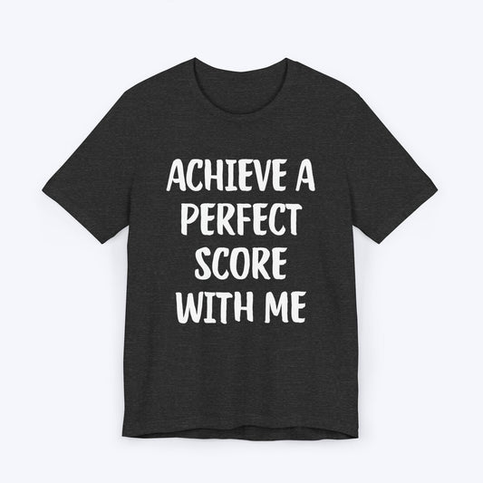 T-Shirt Dark Grey Heather / S Achieve A Perfect Score With Me T-shirt