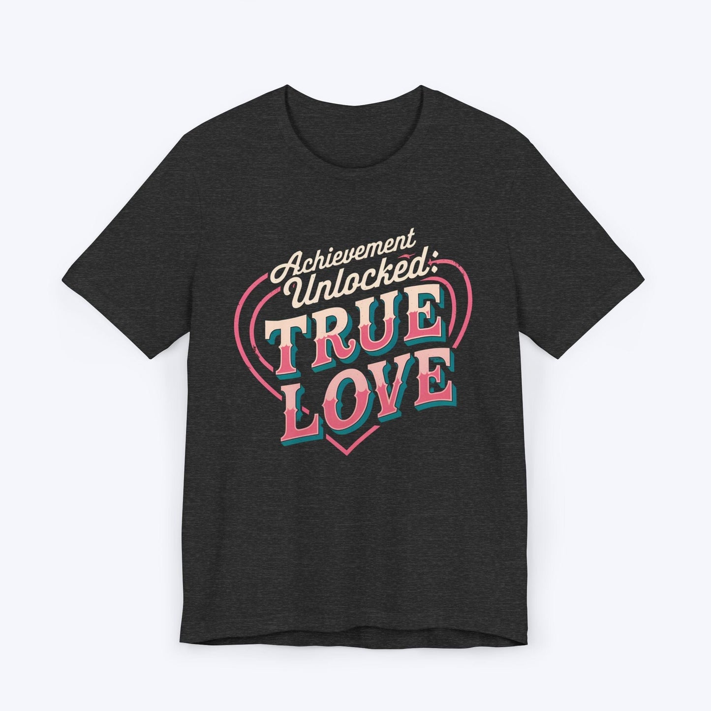 T-Shirt Dark Grey Heather / S Achievement Unlocked: True Love – Level 99 T-shirt