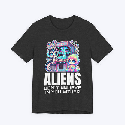 T-Shirt Dark Grey Heather / S ALIENS Don't Believe In You Either T-shirt