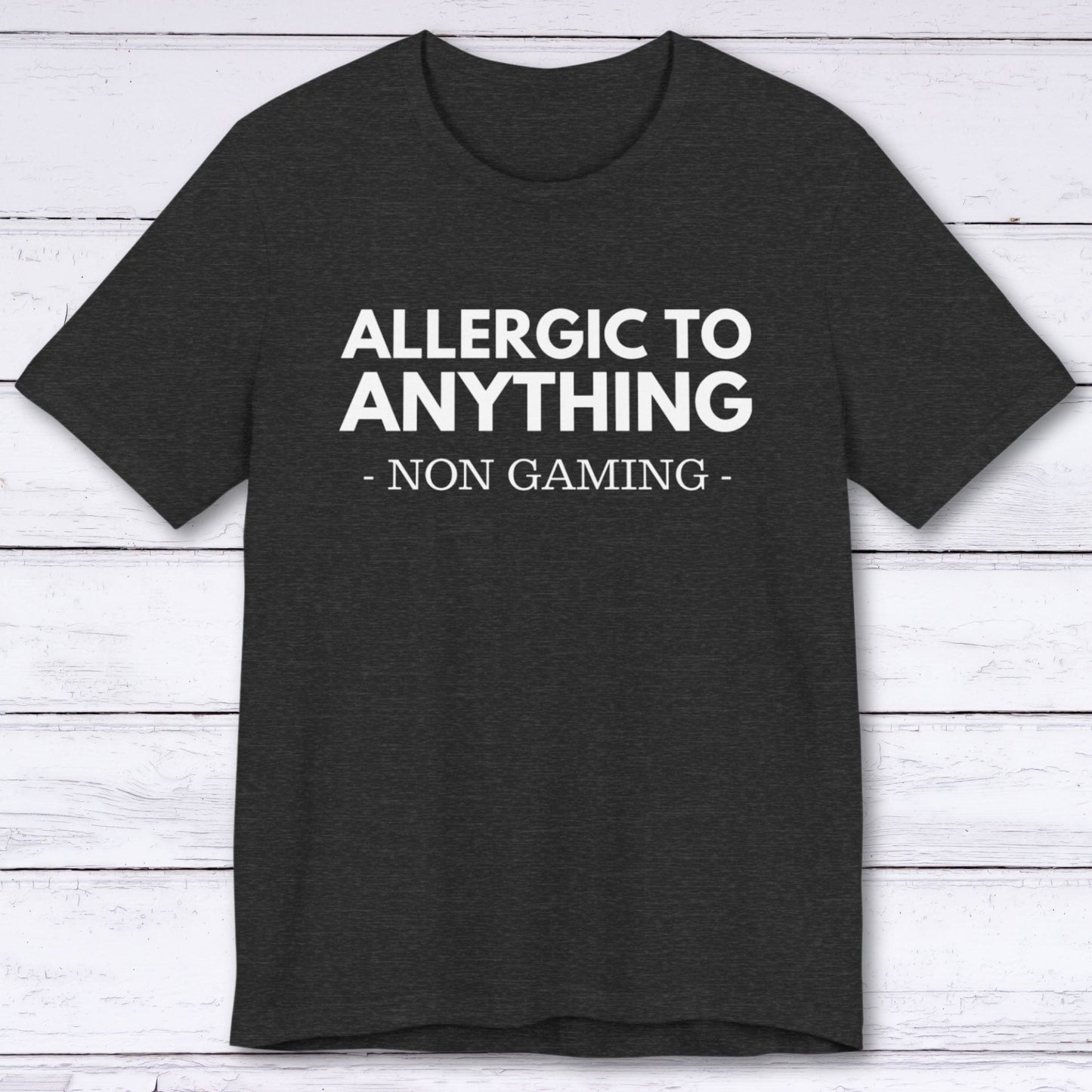 T-Shirt Dark Grey Heather / S Allergic to Anything Non Gaming T-shirt