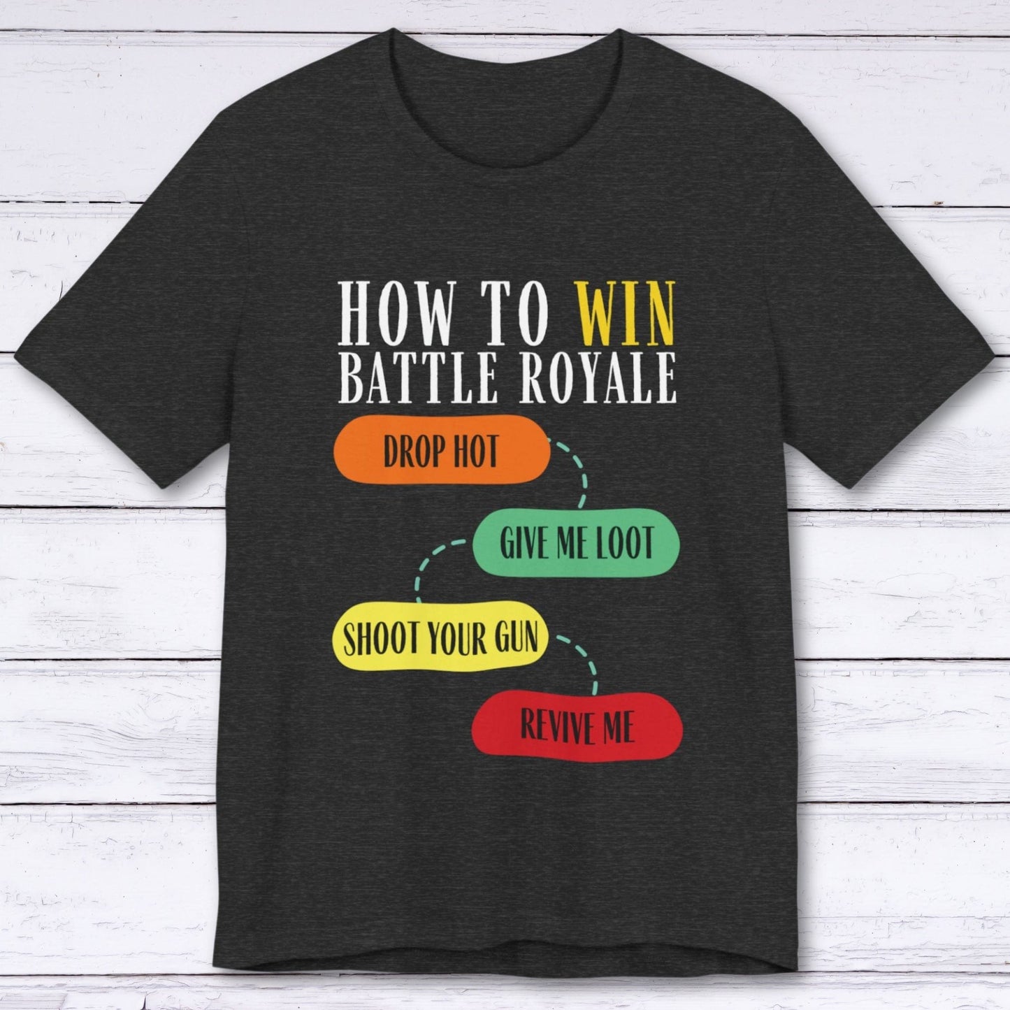 T-Shirt Dark Grey Heather / S Battle Royale: Loot First, Ask Questions Later T-shirt