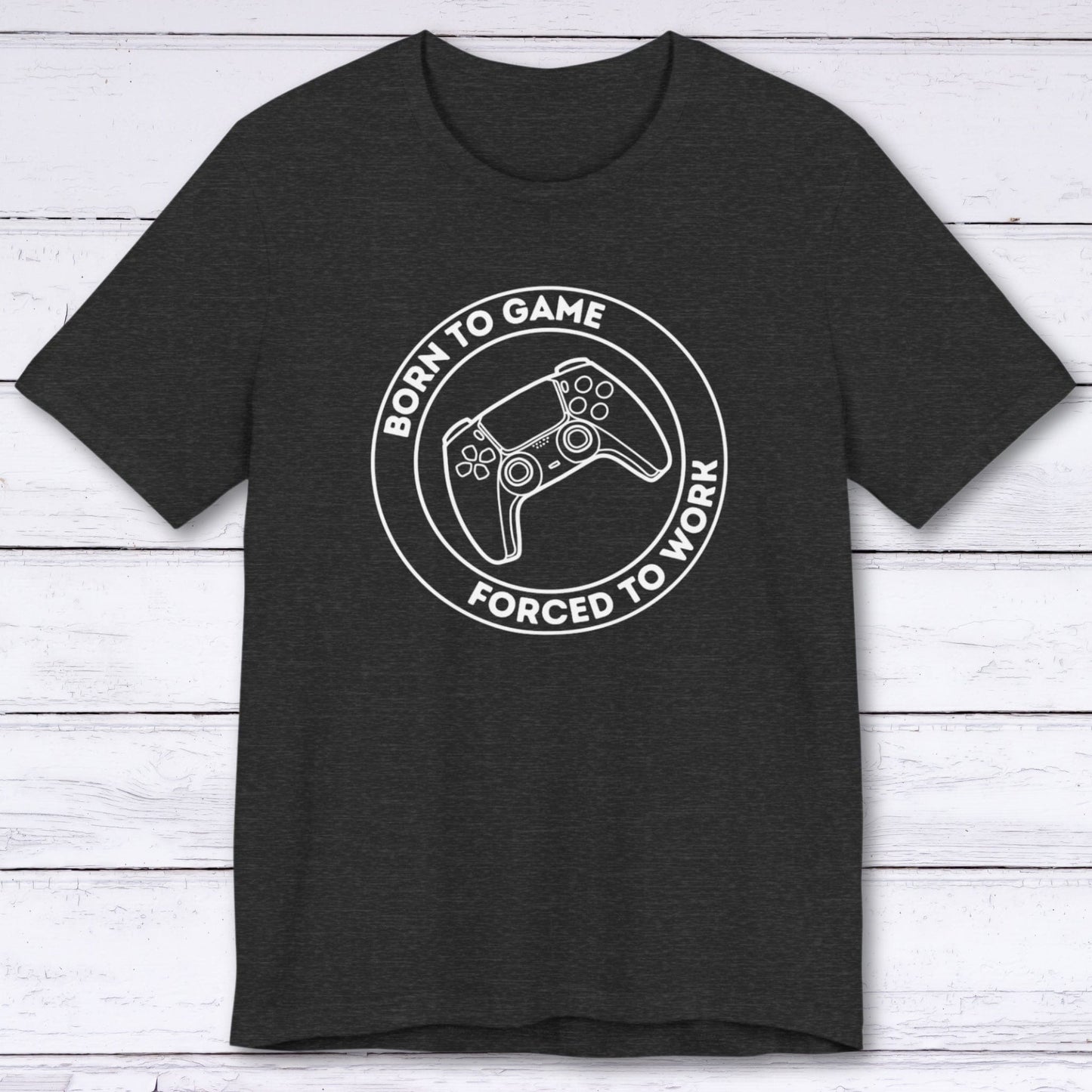 T-Shirt Dark Grey Heather / S Born to Game (Forced to Work) T-shirt