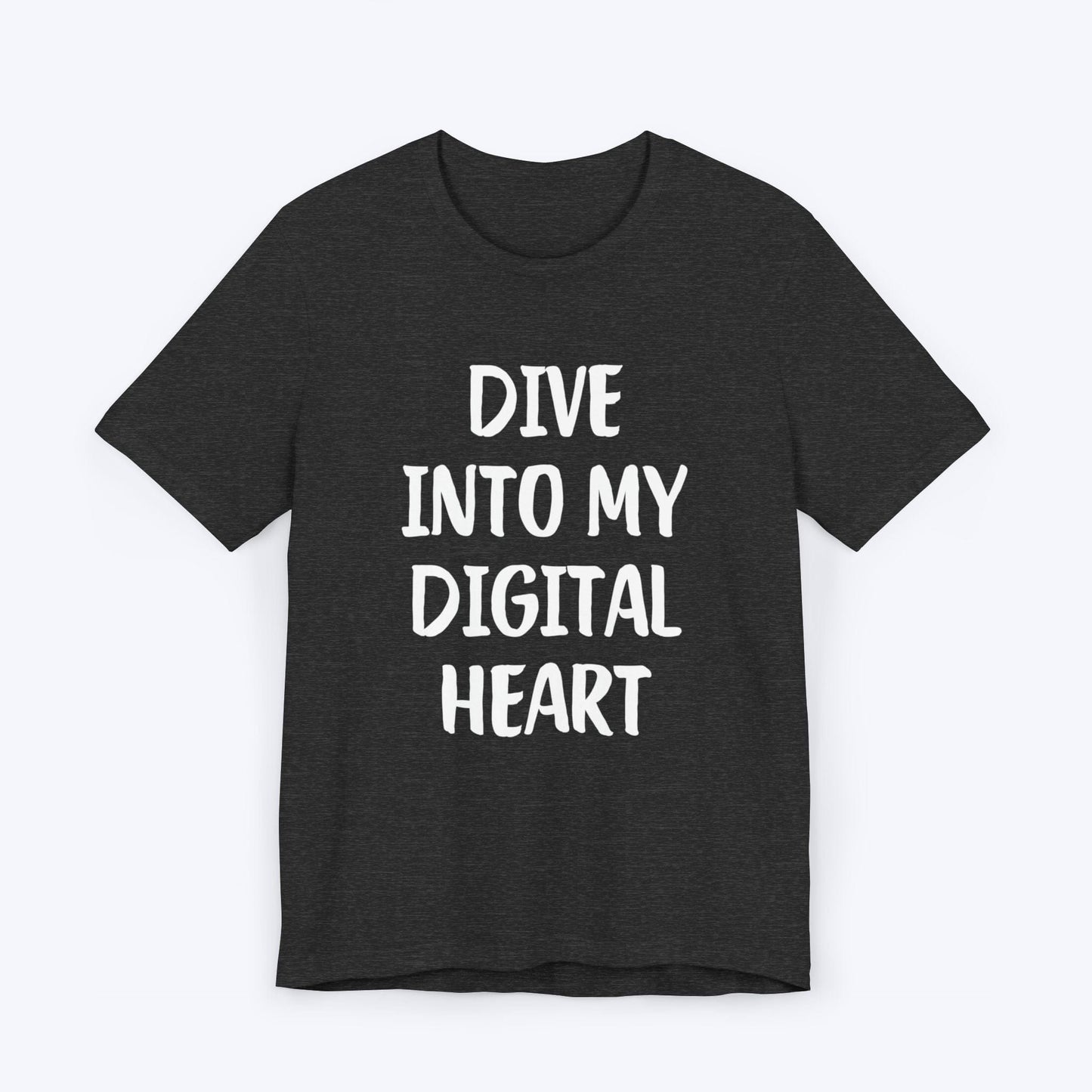 T-Shirt Dark Grey Heather / S Dive Into My Digital Heart T-shirt