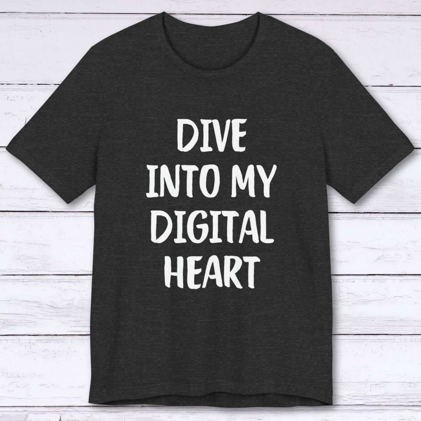 T-Shirt Dark Grey Heather / S Dive Into My Digital Heart T-shirt