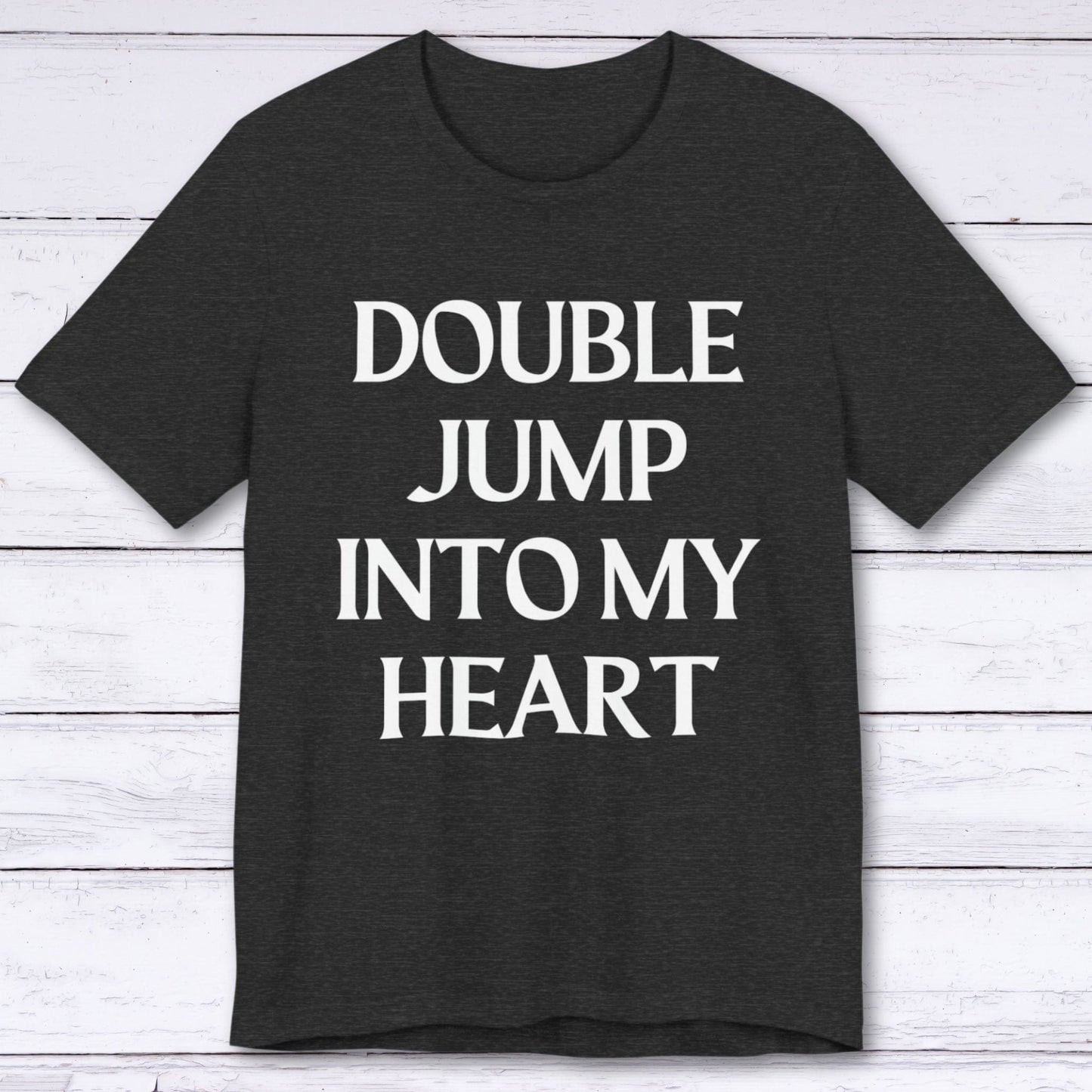 T-Shirt Dark Grey Heather / S Double Jump Into My Heart T-shirt