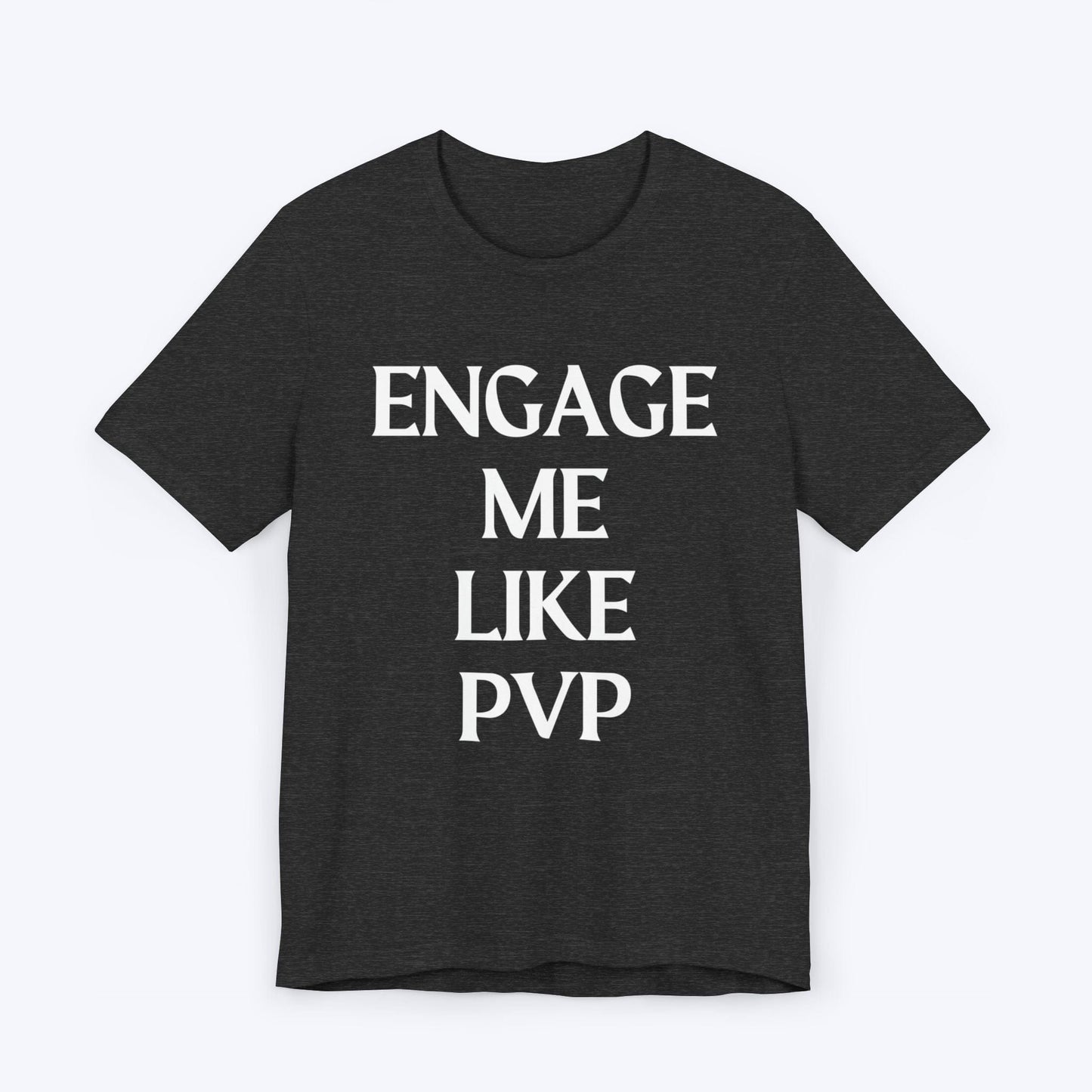 T-Shirt Dark Grey Heather / S Engage Me Lke PVP T-shirt