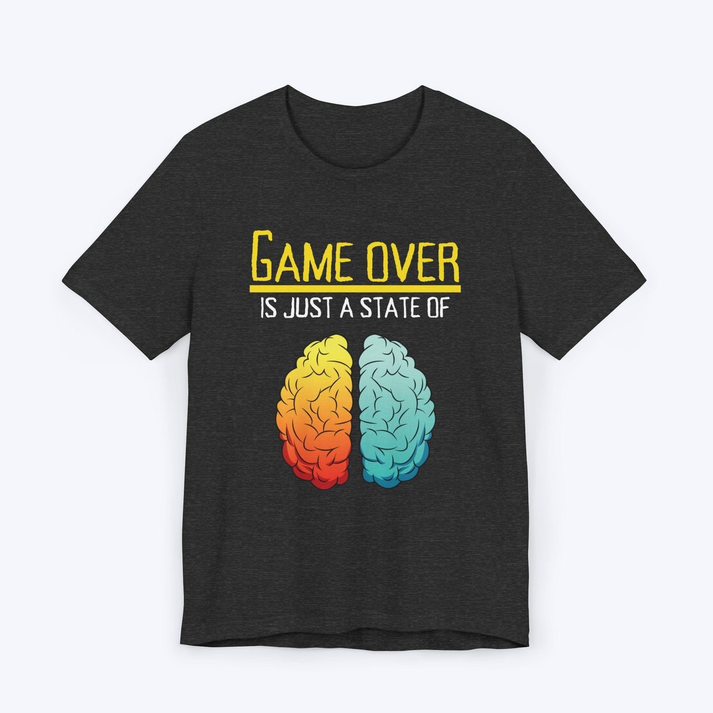 T-Shirt Dark Grey Heather / S Game Over is Just a State of Mind T-shirt