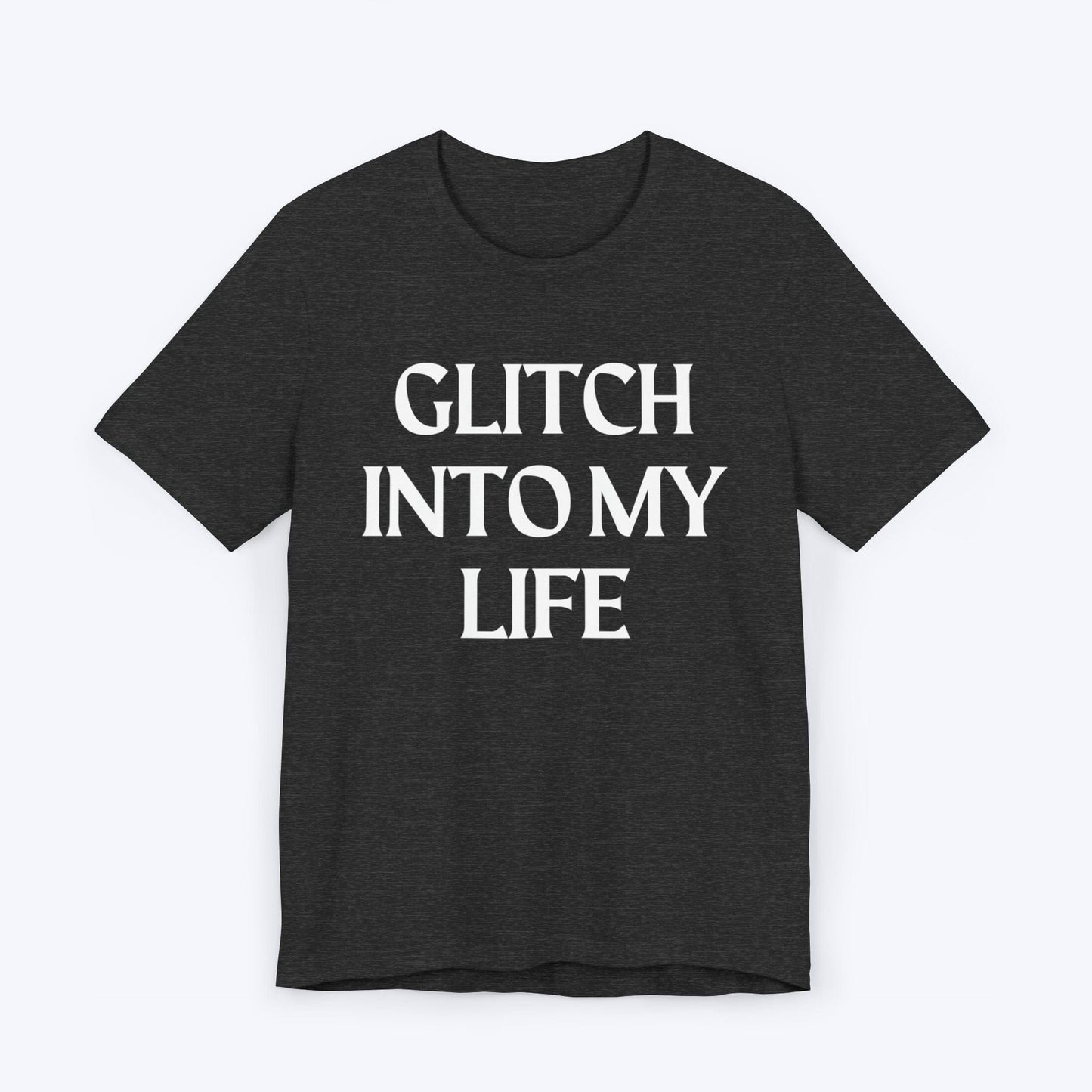 T-Shirt Dark Grey Heather / S Glitch Into My Life T-shirt