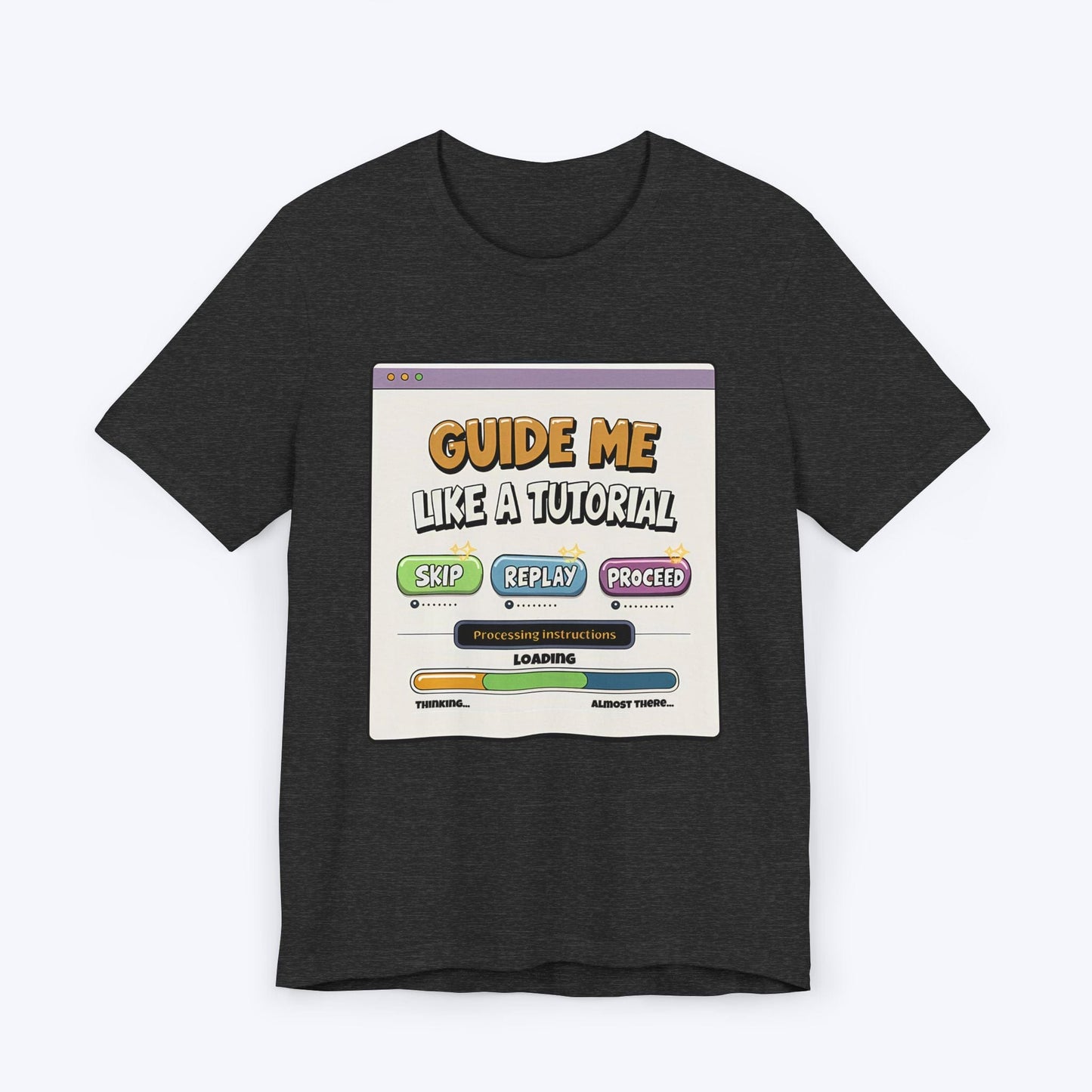 T-Shirt Dark Grey Heather / S Guide Me Like A Tutorial T-shirt