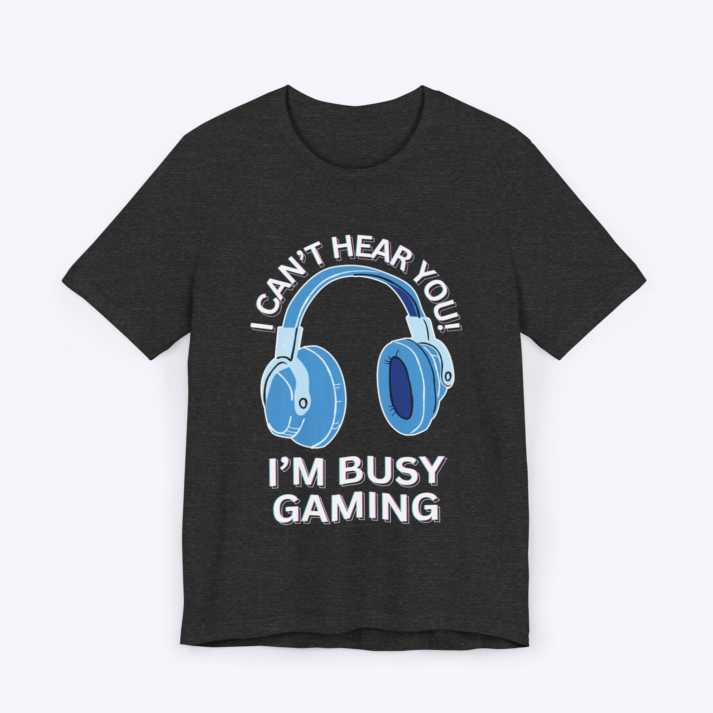 T-Shirt Dark Grey Heather / S I Can't Hear You "Baby Blue" Gaming T-shirt