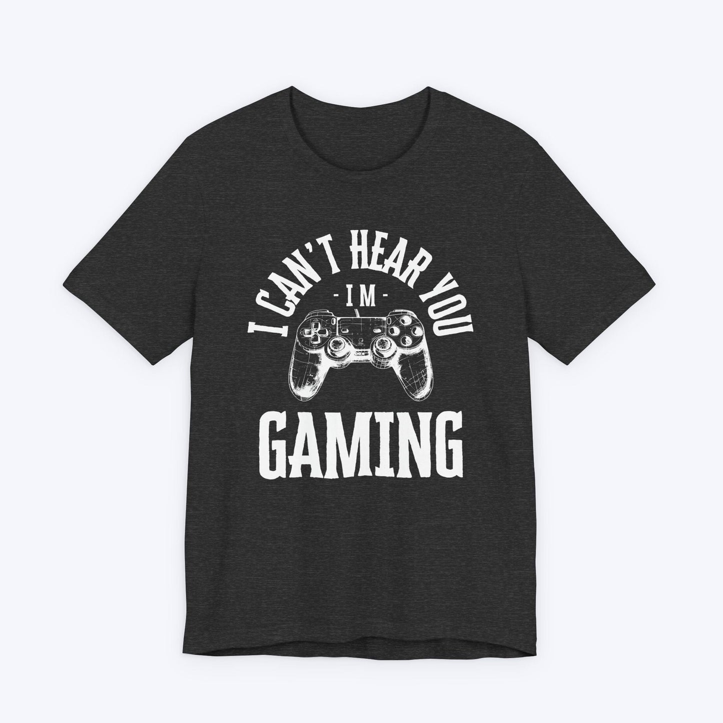 T-Shirt Dark Grey Heather / S I Can't Hear You, I'm Gaming (Controller Concept) T-shirt