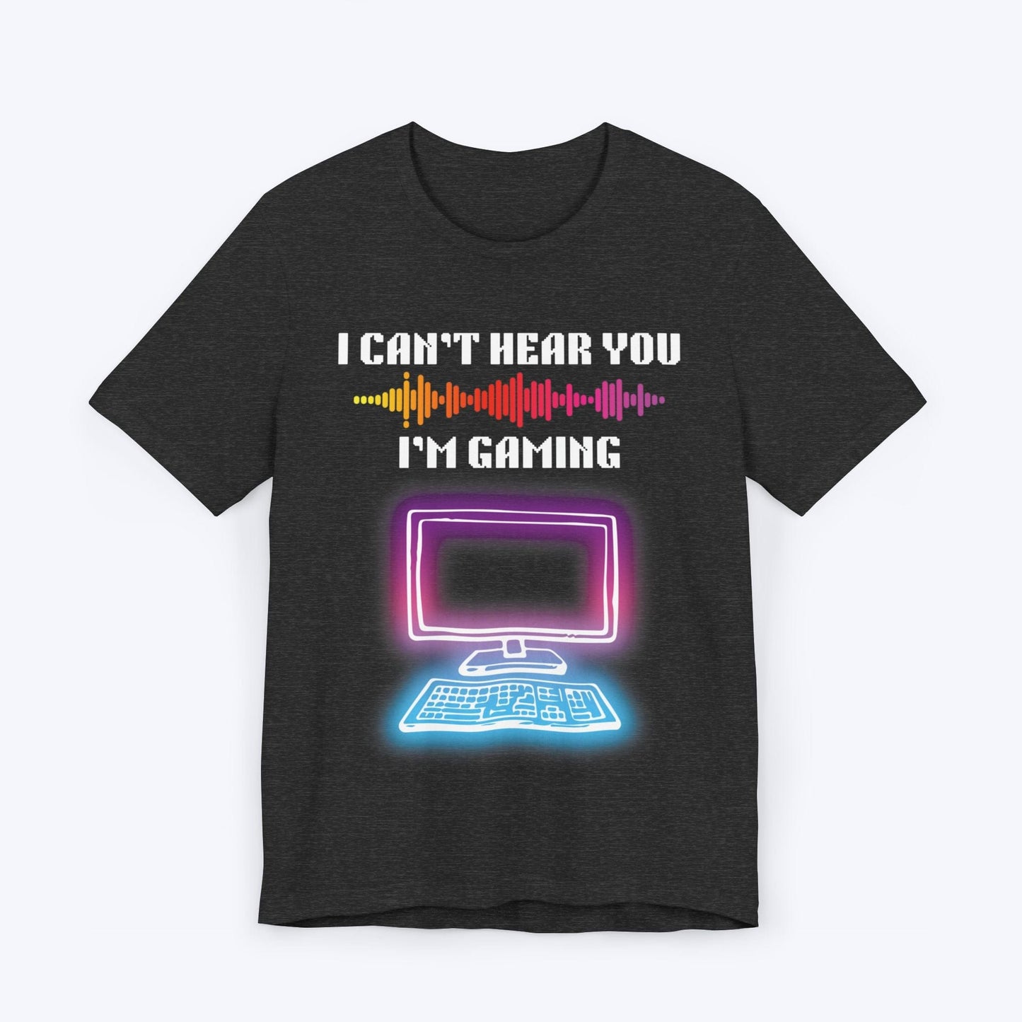 T-Shirt Dark Grey Heather / S I Can't Hear You, I'm Gaming (Neon World) T-shirt