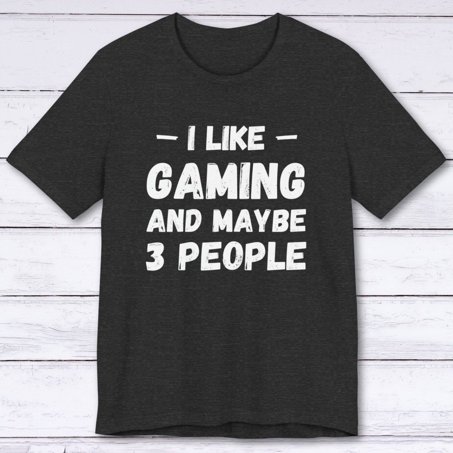 T-Shirt Dark Grey Heather / S I Like Gaming and Maybe Three People (Grunge Edition) T-shirt