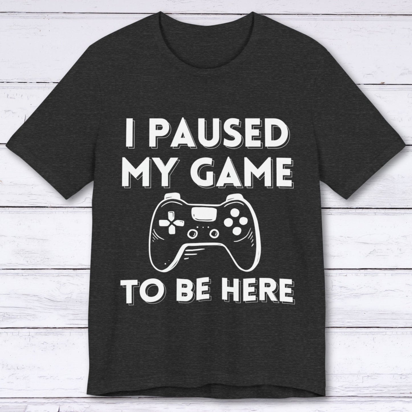 T-Shirt Dark Grey Heather / S I Paused My Game to be Here (AFK Controller) T-shirt