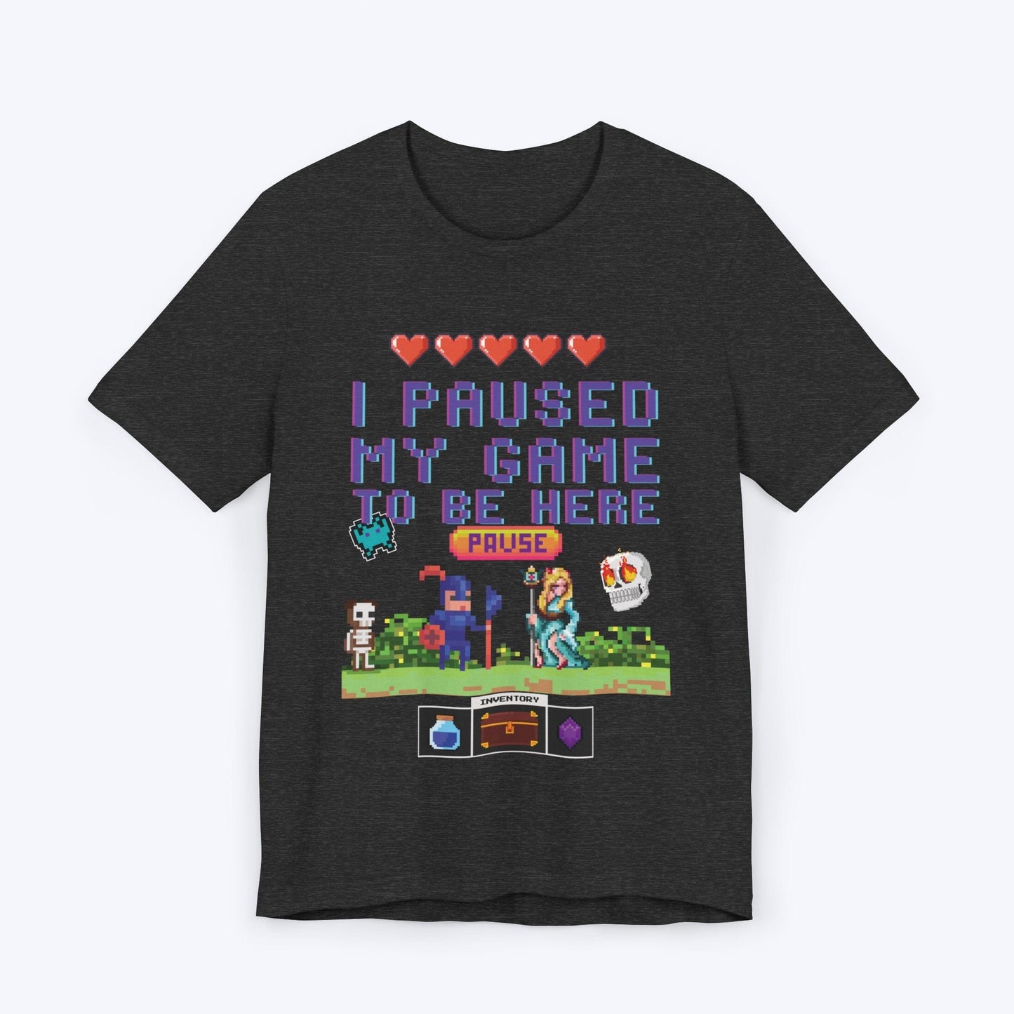 T-Shirt Dark Grey Heather / S I Paused My Game to be Here (Classic) T-shirt