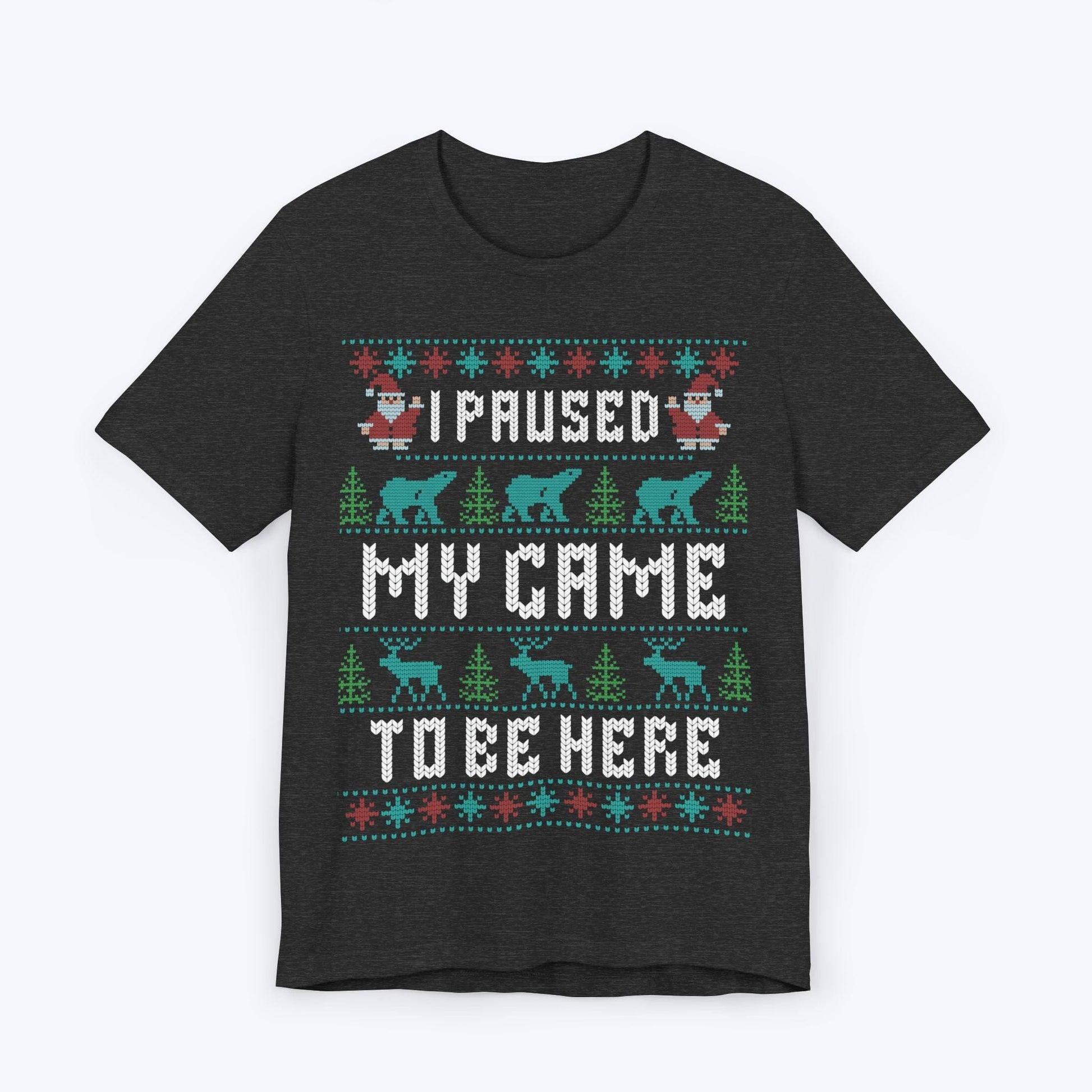 T-Shirt Dark Grey Heather / S I Paused My Game to Deck the Halls T-shirt