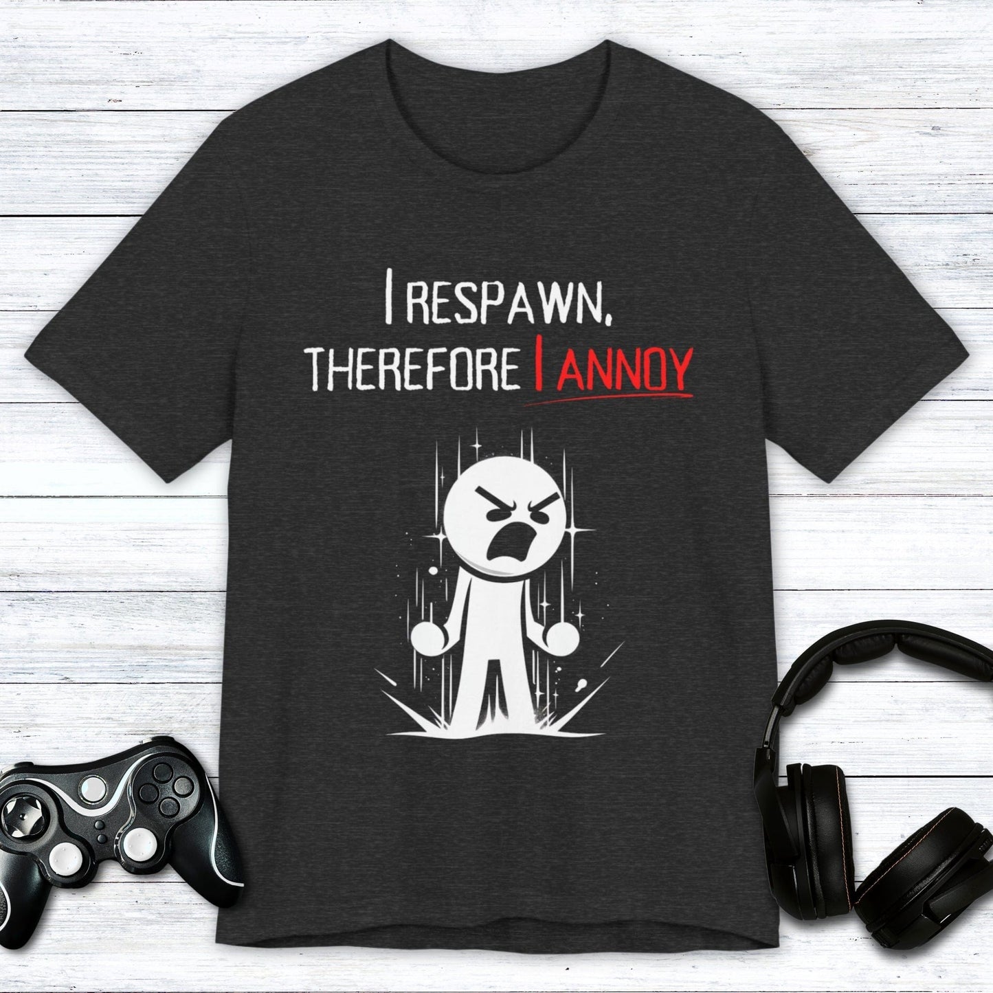 T-Shirt Dark Grey Heather / S I Respawn, Therefore, I Annoy (Revenge Tour) T-shirt