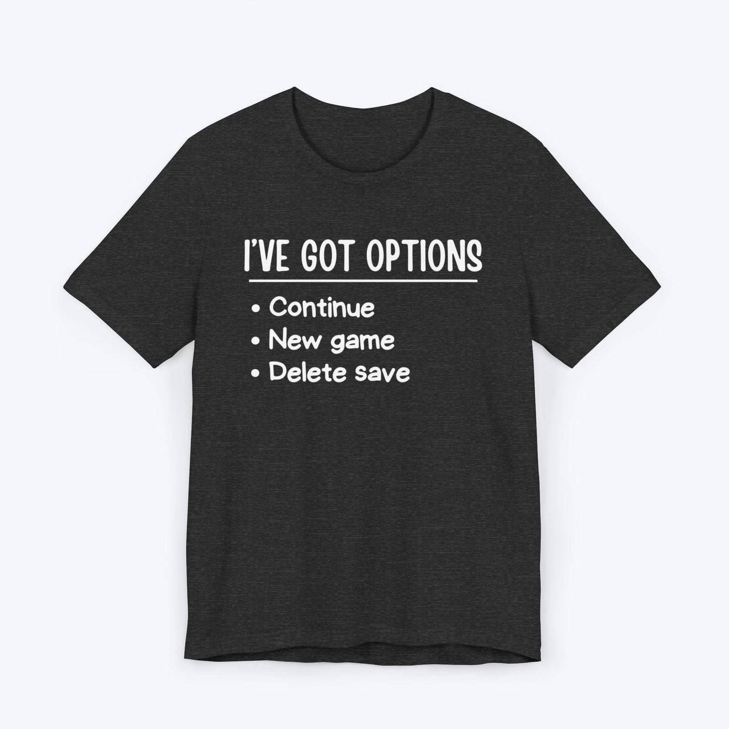 T-Shirt Dark Grey Heather / S I've Got Options Gamer T-shirt