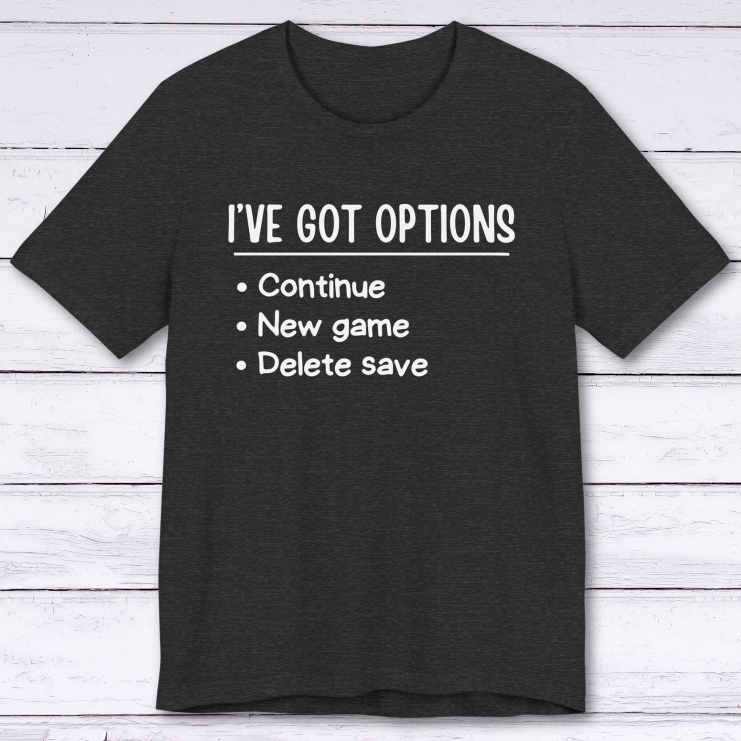 T-Shirt Dark Grey Heather / S I've Got Options Gamer T-shirt