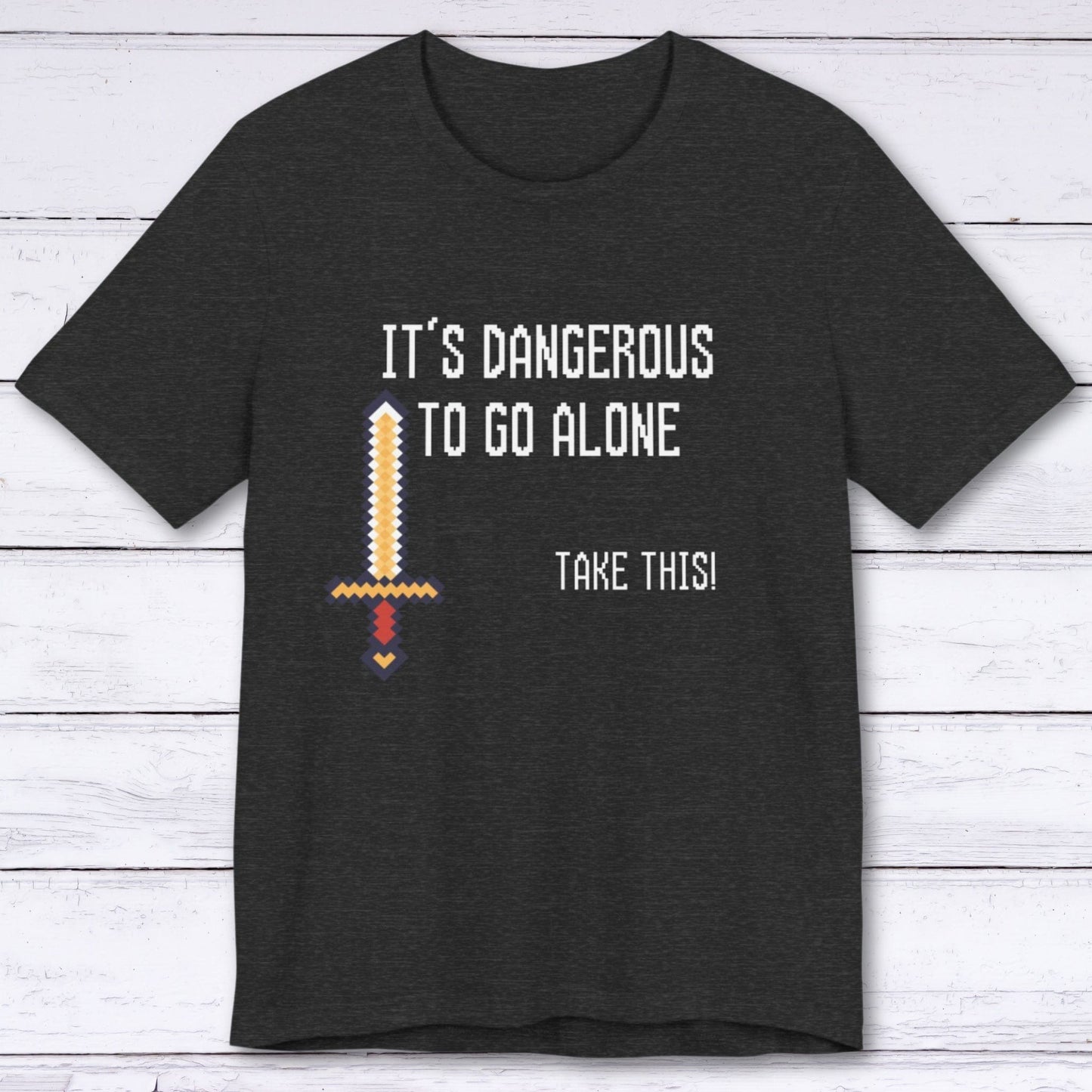 T-Shirt Dark Grey Heather / S It's Dangerous To Go Alone T-shirt